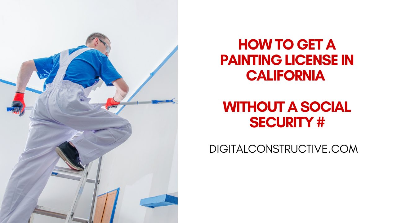 how to get a California painting contractor license in California with no social security