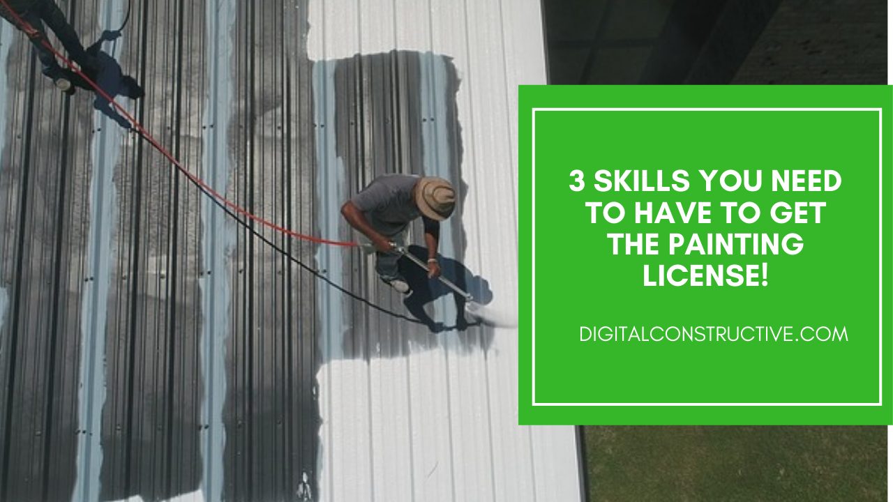 3 Skills You Have To Have For The Painting License Digital Constructive